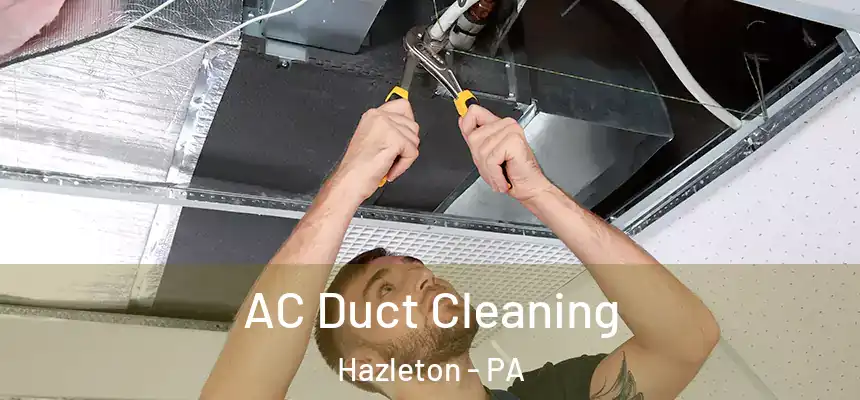  AC Duct Cleaning Hazleton - PA
