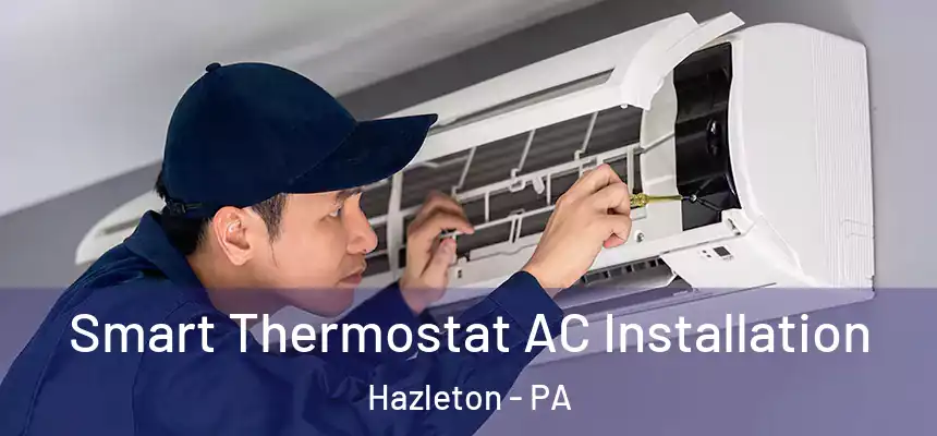 Smart Thermostat AC Installation Hazleton - PA